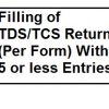 Filling of TDS TCS Return per form with 5 or Less Entries